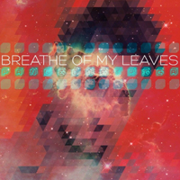 Breathe of My Leaves