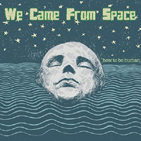 We Came From Space