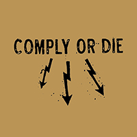 Comply Or Die