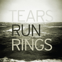 Tears Run Rings