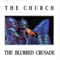 The Blurred Crusade - Church (AUS) (The Church)