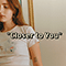 Closer To You (Single)