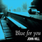 Blue For You - Hill, John (John Hill)