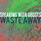 Waste Away (Single)
