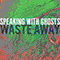 Waste Away