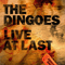 Live At Last (Cd 1) - Dingoes (The Dingoes)