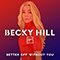 Better Off Without You (feat. Shift K3y) - Becky Hill (Rebecca Claire Hill)