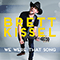 We Were That Song - Brett Kissel (Kissel, Brett)