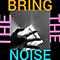 Bring The Noise (Single)