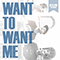 Want To Want Me (Single)