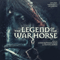 The Legend of the War Horse (by Anne-Kathrin Dern & Daniel James)