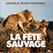 La fete sauvage - Vangelis (Evángelos Odysséas Papathanassíou, Ευάγγελος Οδυσσέας Παπαθανασίου)