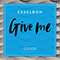 Give Me (Single)