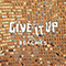 Give It Up (Single)