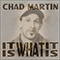 It Is What It Is - Martin, Chad (Chad Martin)
