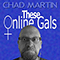 These Online Gals - Martin, Chad (Chad Martin)