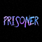 Prisoner (with Janel Monique, Rian Cunningham) (Single)