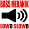 Lowd Slowd - Bass Mekanik