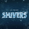 Shivers (Single)