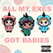 All My Exes Got Babies (Single)