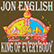 King of Everybody - Jon English (Jonathan James English)