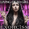 Exorcism - Living Dead Girl