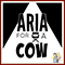 Aria for a Cow