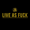 Live As Fuck
