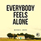 Everybody Feels Alone