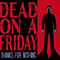 Thanks for Nothing - Dead On A Friday