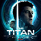 The Titan (Original Music from the Netflix Film)