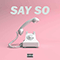 Say So (Single)