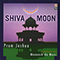 Shiva Moon (Prem Joshua remixed by Maneesh de Moor)