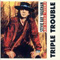 Triple Trouble, 1984 - Stevie Ray Vaughan and Double Trouble (Vaughan, Stevie Ray)