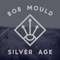 Silver Age - Bob Mould (Mould, Bob)