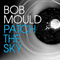 Patch The Sky - Bob Mould (Mould, Bob)