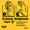 O-Zone Originals Part 2