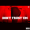 Don`t Trust `Em (Single)
