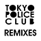 Tokyo Police Club Remixes