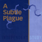 Independent Study - Subtle Plague (A Subtle Plague)