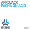 Pacha On Acid - Afrojack (Nick van de Wall)