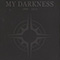 My Darkness - 1999-2013 [Split] CD I