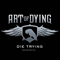 Die Trying - Art Of Dying