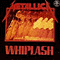 Whiplash (Single) - Metallica