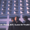 L.O.T. (Love Or Truth) (Single)