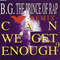 Can we get enough? (Remixes) [EP] - B.G.The Prince Of Rap (Bernard Greene)