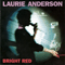 Laurie Anderson & Brian Eno - Bright Red (split) - Laurie Anderson (Anderson, Laurie)