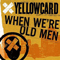 When We're Old Men - Yellowcard