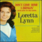 Don't Come Home A Drinkin' (With Lovin' On Your Mind) - Loretta Lynn (Lynn, Loretta)