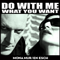 Do With Me What You Want (CD 1) (Feat.)
